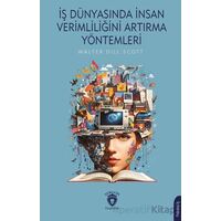İş Dünyasında İnsan Verimliliğini Artırma Yöntemleri - Walter Dill Scott - Dorlion Yayınları