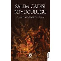Salem Cadısı - Büyücülüğü - Charles Wentworth Upham - Dorlion Yayınları