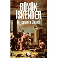 Büyük İskender - Alfred John Church - Dorlion Yayınları