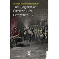 Tüm Çağların ve Ülkelerin Gizli Cemiyetleri Cilt 2 - Charles William Heckethorn - Dorlion Yayınları