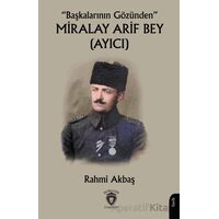“Başkalarının Gözünden” Miralay Arif Bey (Ayıcı) - Rahmi Akbaş - Dorlion Yayınları