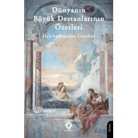 Dünyanın Büyük Destanlarının Özetleri - Helene Adeline Guerber - Dorlion Yayınları