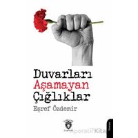 Duvarları Aşamayan Çığlıklar - Eşref Özdemir - Dorlion Yayınları