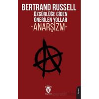 Özgürlüğe Giden Önerilen Yollar Anarşizm - Bertrand Russell - Dorlion Yayınları