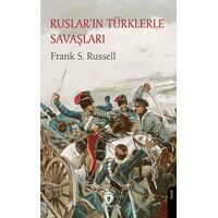 Ruslar’ın Türklerle Savaşları - Frank S. Russell - Dorlion Yayınları