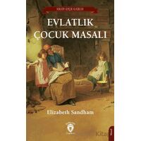 Evlatlık Çocuk Masalı - Elizabeth Sandham - Dorlion Yayınları