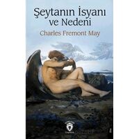 Şeytanın İsyanı ve Nedeni - Charles Fremont May - Dorlion Yayınları
