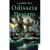 Çocuklar İçin Odisseia Destanı - Alfred John Church - Dorlion Yayınları