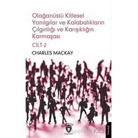 Olağanüstü Kitlesel Yanılgılar ve Kalabalıkların Çılgınlığı ve Karışıklığın Karmaşası Cilt 2