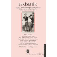 Eskişehir Yerel Tarih Araştırmaları III - Rıdvan Aras - Dorlion Yayınları