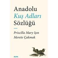 Anadolu Kuş Adları Sözlüğü - Priscilla Mary Işın - Alfa Yayınları