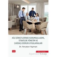 Aile Şirketlerinde Kurumsallaşma, Stratejik Yönetim ve Çağdaş Liderlik Uygulamaları
