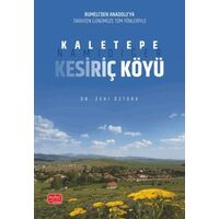 Rumeli’den Anadolu’ya Tarihten Günümüze Tüm Yönleriyle Kaletepe, Namıdiğer Kesiriç Köyü
