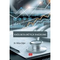Sağlıkta Bütçe Dağılımı - Hülya Diğer - Nobel Bilimsel Eserler