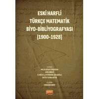 Eski Harfli Türkçe Matematik Biyo-Bibliyografyası (1900-1928) - Kolektif - Nobel Bilimsel Eserler