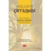 Yaşlılıkta Çift İlişkisi - Aile Odaklı Sosyal Hizmet Müdahalesi