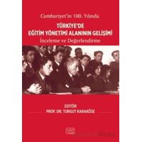 Cumhuriyet’in 100. Yılında Türkiye’de Eğitim Yönetimi Alanının Gelişimi - İnceleme ve Değerlendirme