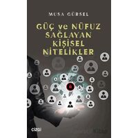Güç ve Nüfuz Sağlayan Kişisel Nitelikler - Musa Gürsel - Çizgi Kitabevi Yayınları