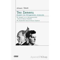 Tez Zamanı – Husserl ile Wittgenstein Arasında - Ahmet İnam - Çizgi Kitabevi Yayınları