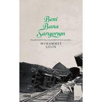 Beni Bana Sarıyorum - Muhammet Çelik - Çizgi Kitabevi Yayınları
