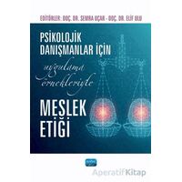 Psikolojik Danışmanlar İçin Uygulama Örnekleriyle Meslek Etiği
