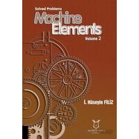Solved Problems Machine Elements Volume 2 - İ. Hüseyin Filiz - Akademisyen Kitabevi