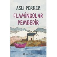 Flamingolar Pembedir - Aslı Perker - Epsilon Yayınevi