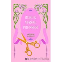 Bozuk Masal Prensesi - Yağmur Aydemir - Epsilon Yayınevi