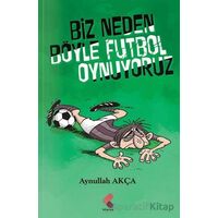 Biz Neden Böyle Futbol Oynuyoruz - Aynullah Akça - Klaros Yayınları