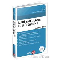 İdari Yargılama Usulü Kanunu - Ağustos 2024 - Kolektif - Beta Yayınevi