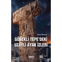 Göbekli Tepedeki Uzaylı Ayak İzleri - Ryan Brown - Gece Kitaplığı