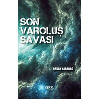 Son Varoluş Savaşı - Orkan Karadağ - Gece Kitaplığı