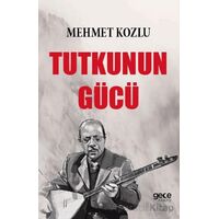 Tutkunun Gücü - Mehmet Kozlu - Gece Kitaplığı