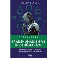 Edebiyatta Transhümanizm ve Posthümanizm - Buğra Şengel - Gece Kitaplığı