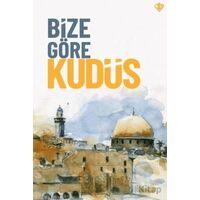 Bize Göre Kudüs - Kolektif - Türkiye Diyanet Vakfı Yayınları