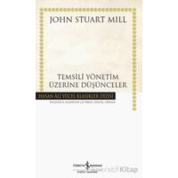 Temsili Yönetim Üzerine Düşünceler - John Stuart Mill - İş Bankası Kültür Yayınları