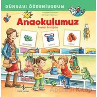 Anaokulumuz Resimli Sözlüğüm Dünyayı Öğreniyorum - Annette Neubauer - İş Bankası Kültür Yayınları