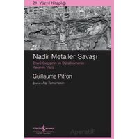 Nadir Metaller Savaşı - Guillaume Pitron - İş Bankası Kültür Yayınları