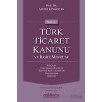 Notlu Türk Ticaret Kanunu ve İlgili Mevzuat - Abuzer Kendigelen - On İki Levha Yayınları