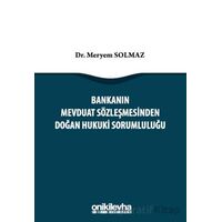 Bankanın Mevduat Sözleşmesinden Doğan Hukuki Sorumluluğu - Meryem Solmaz - On İki Levha Yayınları