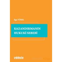 Kazandırmanın Hukuki Sebebi - Ege Türel - On İki Levha Yayınları