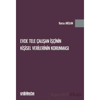 Evde Tele Çalışan İşçinin Kişisel Verilerinin Korunması - Karsu Arslan - On İki Levha Yayınları