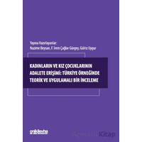 Kadınların ve Kız Çocuklarının Adalete Erişimi: Türkiye Örneğinde Teorik ve Uygulamalı Bir İnceleme