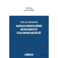 Türk Ceza Hukukunda Hazırlık Hareketlerinin Belirlenmesi ve Cezalandırılabilirliği