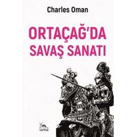 Ortaçağ’da Savaş?Sanatı - Charles Oman - Sarmal Kitabevi