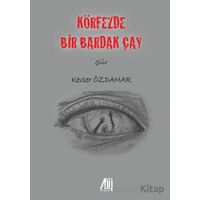 Körfezde Bir Bardak Çay - Kevser Özdamar - Baygenç Yayıncılık