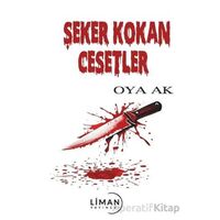 Şeker Kokan Cesetler - Oya Ak - Liman Yayınevi