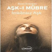 Aşk-ı Mübre İmkansız Aşk - Basri Erdoğan - Liman Yayınevi