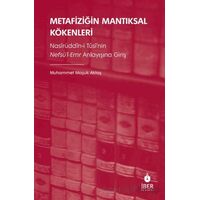 Metafiziğin Mantıksal Kökenleri: Nasîrüddîn-i Tûsî’nin Nefsü’l-Emr Anlayışına Giriş