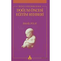 Bilinçli Anne Baba Olmak Doğum Öncesi Eğitim Rehberi - İsmail Polat - Sonçağ Yayınları